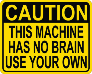 Caution this machine has no brain.jpg